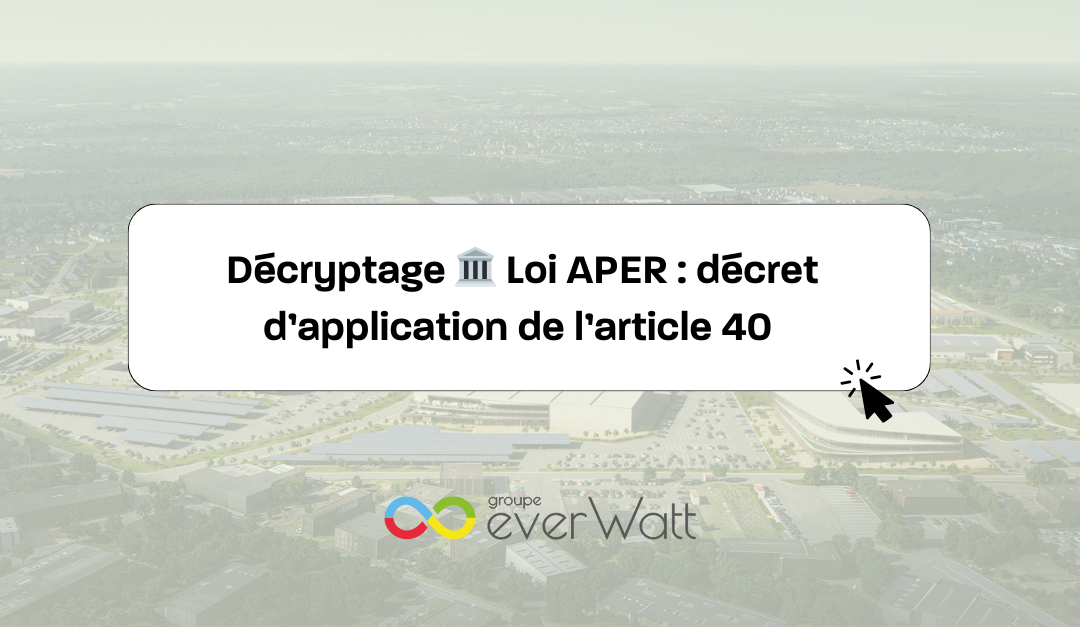 Décryptage de l’Article 40 de la Loi APER : Tout Ce Que Vous Devez Savoir sur les Ombrières Solaires 🌞